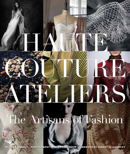 The Haute Couture Atelier: The Artisans of Fashion by Hélène Farnault  ,