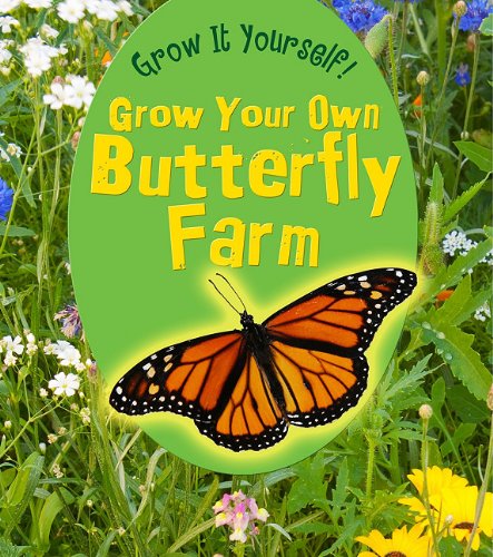 Grow Your Own Butterfly Farm by John Malam