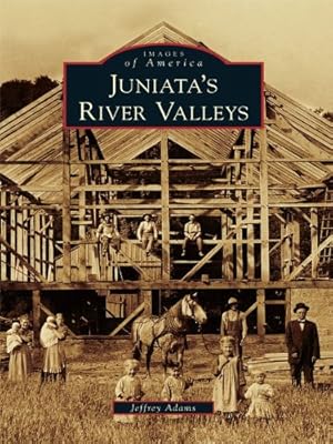 Juniata's River Valleys (Images of America)