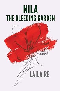 Nila The Bleeding Garden by Laila Re