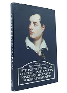 Byron's Political and Cultural Influence in Nineteenth - Century Europe: A Symposium by Trueblood