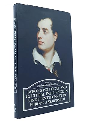 Byron's Political and Cultural Influence in Nineteenth - Century Europe: A Symposium