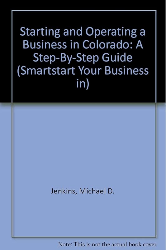 Starting and Operating a Business in Colorado: A Step-By-Step Guide (SMARTSTART YOUR BUSINESS IN) by Michael D. Jenkins