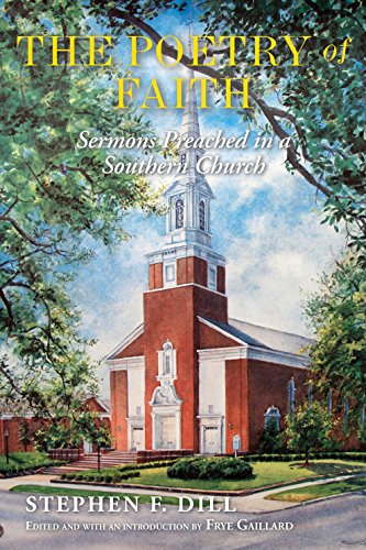 THE POETRY OF FAITH: SERMONS PREACHED IN A SOUTHERN CHURCH By Stephen F. Dill