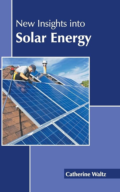 New Insights into Solar Energy by Catherine Waltz