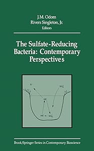 The Sulfate-Reducing Bacteria: Contemporary Perspectives (Brock Springer Series in Contemporary Bioscience) by J. M. Odom Rivers Jr. Singleton J. Odom