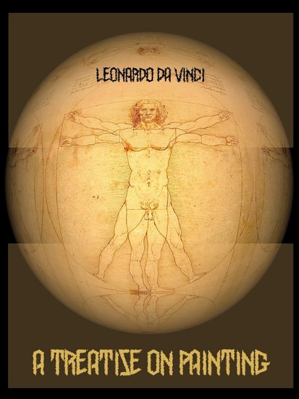 A Treatise on Painting (Illustrated) by Leonardo da Vinci