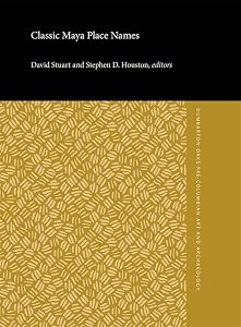 Classic Maya Place Names (Dumbarton Oaks Pre-Columbian Art and Archaeology Studies Series)