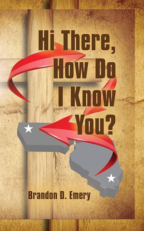 Hi There, How Do I Know You? by Brandon D. Emery