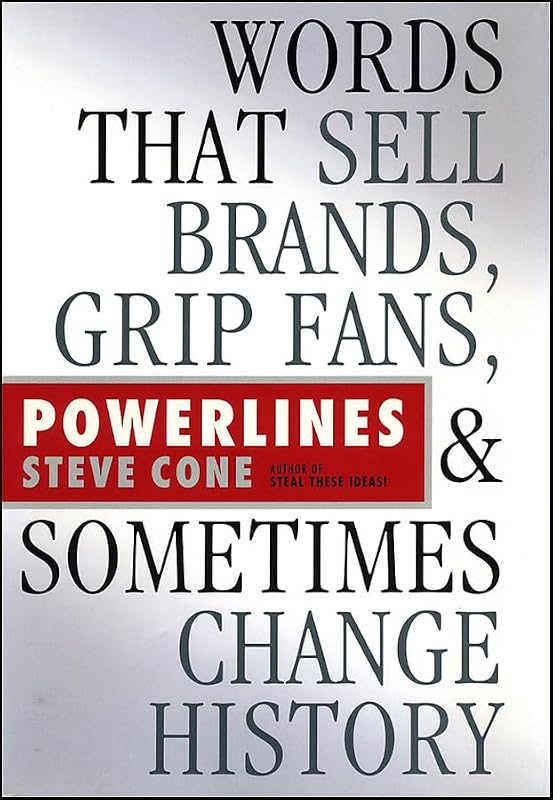 Powerlines: Words That Sell Brands, Grip Fans, and Sometimes Change History by Steve Cone