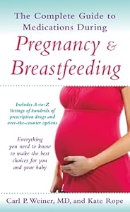 The Complete Guide to Medications During Pregnancy and Breastfeeding