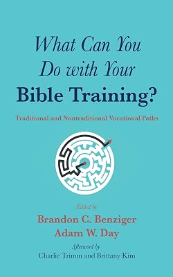 What Can You Do with Your Bible Training?: Traditional and Nontraditional Vocational Paths