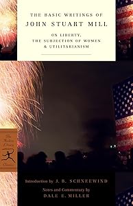 The Basic Writings of John Stuart Mill: On Liberty, the Subjection of Women and Utilitarianism (Modern Library Classics)