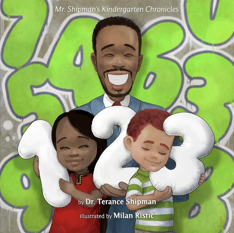 Mr. Shipman's Kindergarten Chronicles 123 by Terance Shipman