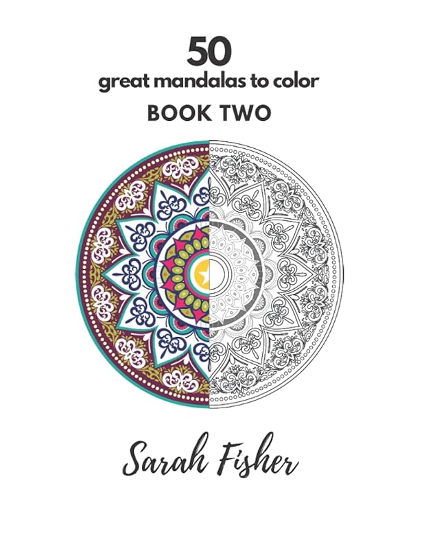 50 Great Mandalas To Color: Book Two by Sarah Fisher