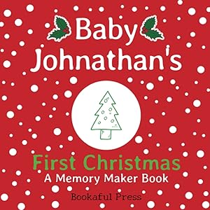 Baby Johnathan's First Christmas: "A DIY Christmas Memory Maker Book" by Bookaful Press