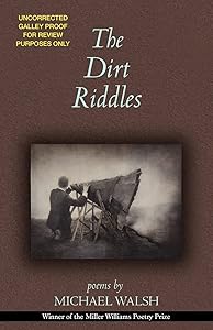 The Dirt Riddles: Poems by Michael Walsh