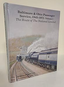 Route of the National Limited (Baltimore & Ohio Passenger Service, 1945-1971 , Vol 1) by Harry Stegmaier