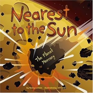 Nearest to the Sun: The Planet Mercury (Amazing Science: Planets)