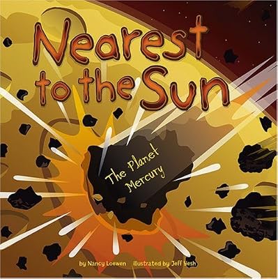 Nearest to the Sun: The Planet Mercury (Amazing Science: Planets)