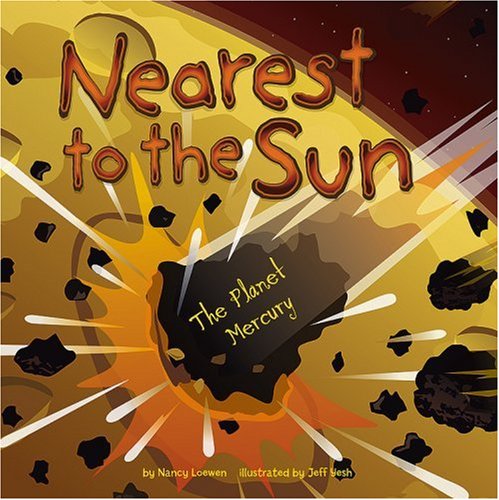 Nearest to the Sun: The Planet Mercury (Amazing Science: Planets) by Nancy Loewen