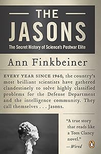 The Jasons: The Secret History of Science's Postwar Elite by Ann Finkbeiner