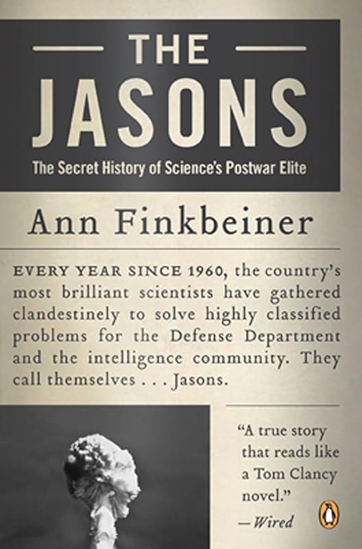 The Jasons: The Secret History of Science's Postwar Elite by Ann Finkbeiner