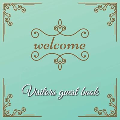 Welcome Visitors Guest Book: An Ideal Guest Sign In Book For Vacation Rentals, AirBnB, Beach House, Guest House, Log Cabin, and Lake House Rental Visitors & More (Guest Books For Visitors)