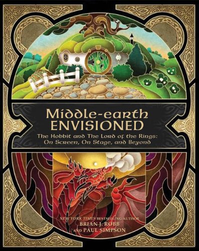 Middle-earth Envisioned: The Hobbit and The Lord of the Rings: On Screen, On Stage, and Beyond by Brian J. Robb
