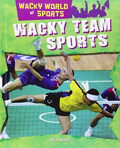 Wacky Team Sports by Alix Wood