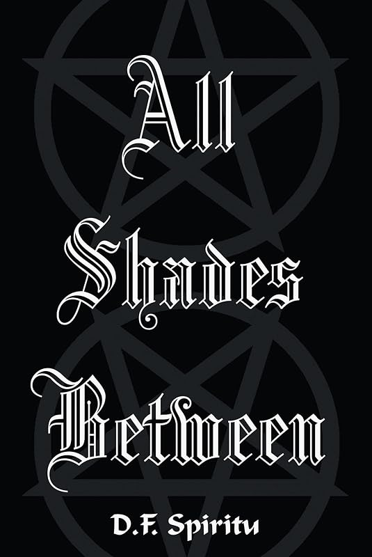 All Shades Between by D F Spiritu