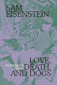 Love, Death and Dogs by Sam Eisenstein
