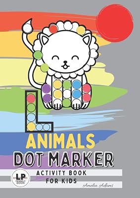 Animals Dot Marker Activity Book For Kids: Large Do a Dot Coloring Book, Art Paint Dauber, For Kids, Toddlers, Preschool, Girls and Boys