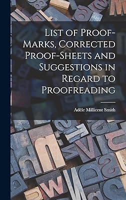 List of Proof-marks, Corrected Proof-sheets and Suggestions in Regard to Proofreading