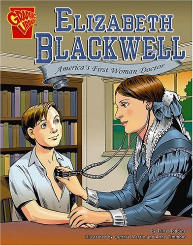 Elizabeth Blackwell: America's First Woman Doctor (Graphic Biographies) by Anne