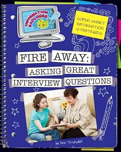 Fire Away: Asking Great Interview Questions (Explorer Library: Information Explorer)