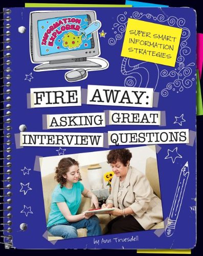Fire Away: Asking Great Interview Questions (Information Explorer) by Ann Truesdell