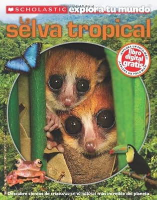 Scholastic Explora Tu Mundo: La selva tropical: