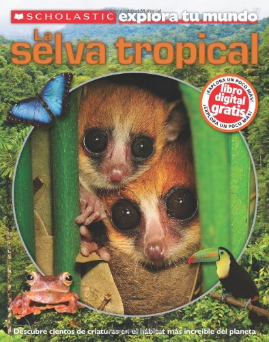 Scholastic Explora Tu Mundo: La selva tropical: by Penelope Arlon