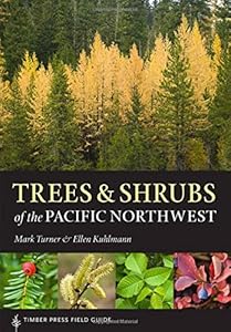 Trees and Shrubs of the Pacific Northwest: Timber Press Field Guide