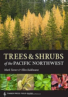 Trees and Shrubs of the Pacific Northwest: Timber Press Field Guide