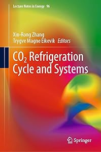 CO2 Refrigeration Cycle and Systems (Lecture Notes in Energy Book 96) by Xin-Rong Zhang