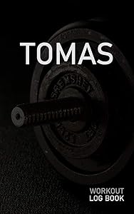 Tomas: Blank Daily Workout Log Book | Track Exercise Type, Sets, Reps, Weight, Cardio, Calories, Distance & Time | Space to Record Stretches, Warmup, ... First Name Initial T Dumbbell Cover