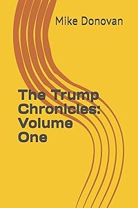 The Trump Chronicles: Volume One