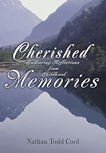 Cherished Memories: Endearing Reflections from Childhood by Nathan Todd Cool