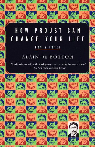How Proust Can Change Your Life by Alain De Botton