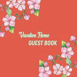 Vacation Home Guest Book: Guest Welcome Sign In Log Book Gifts For Vacation Rental House by Magpie Guestbook