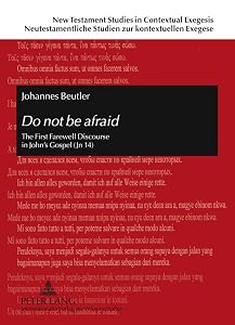 Do not be afraid: The First Farewell Discourse in John’s Gospel (Jn 14) (New Testament Studies in Contextual Exegesis. Neutestamentliche Studien zur kontextuellen Exegese) by Johannes Beutler