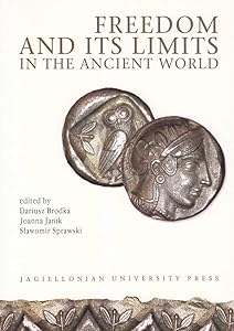 Freedom and Its Limits in the Ancient World: Proceedings of a Colloquium Held at the Jagiellonian University Krakow, September 2003 (Electrum, Vol. 9) (English and German Edition) by Dariusz Brodka