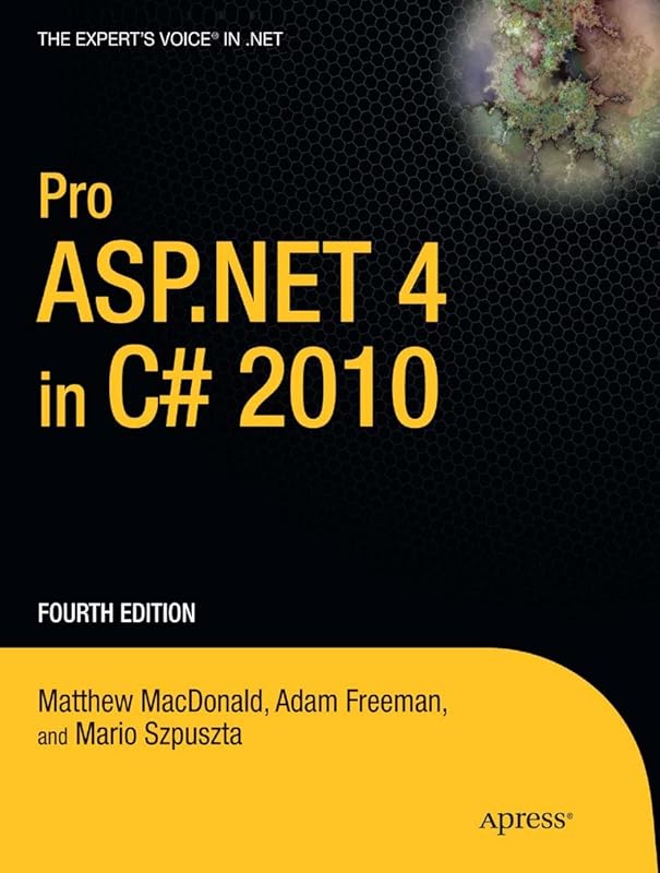 Pro ASP.NET 4 in C# 2010 (Expert's Voice in .NET) by Matthew MacDonald